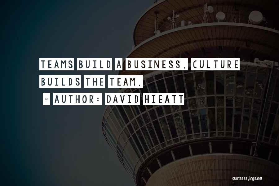 Teams In Business Quotes By David Hieatt