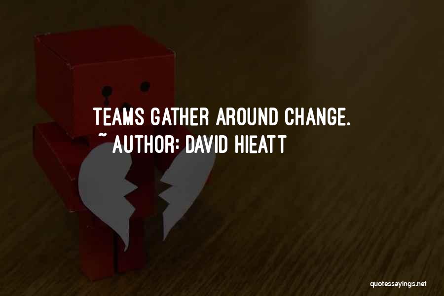 Teams In Business Quotes By David Hieatt