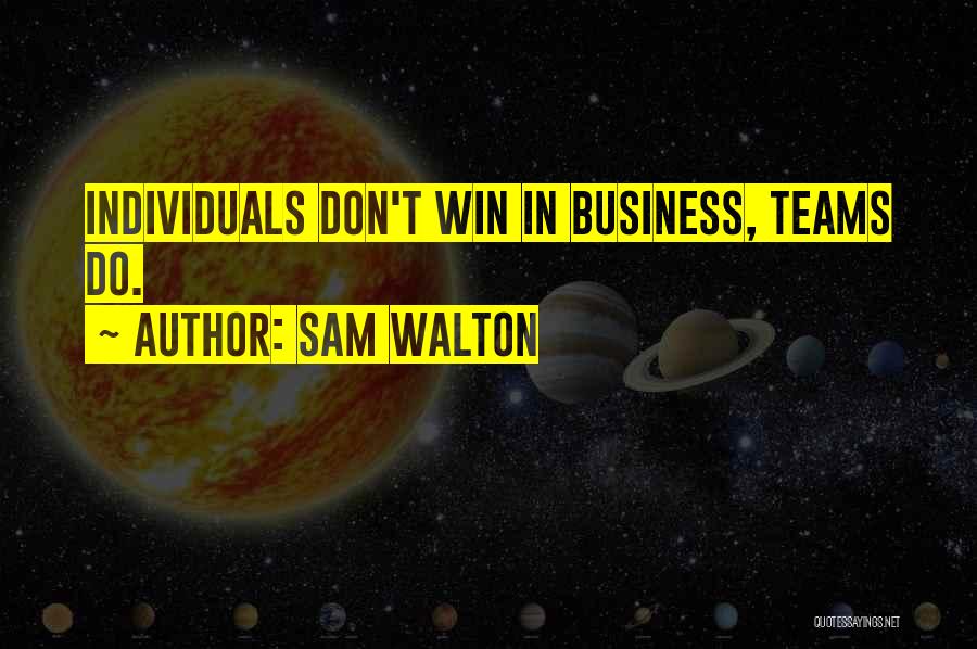 Teams In Business Quotes By Sam Walton