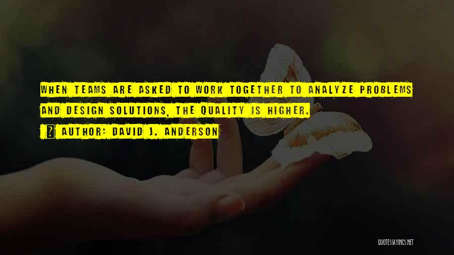 Teams That Work Together Quotes By David J. Anderson