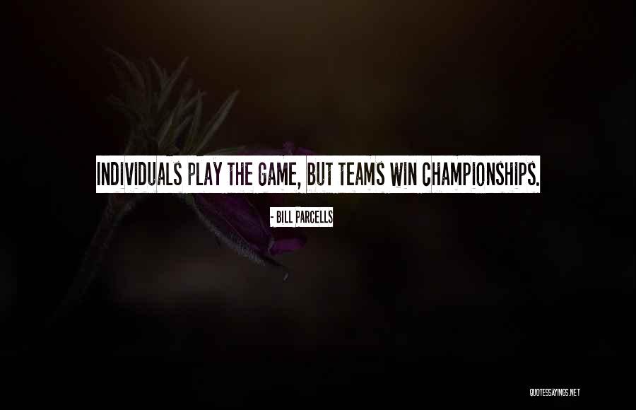Teams Win Championships Quotes By Bill Parcells Teams Win Championships Quotes By Bill Parcells