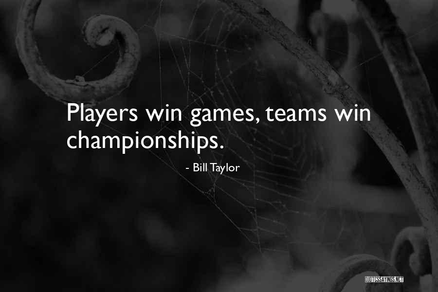 Teams Win Championships Quotes By Bill Taylor Teams Win Championships Quotes By Bill Taylor
