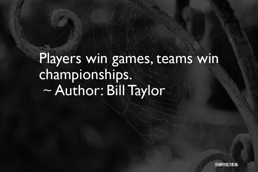 Teams Winning Quotes By Bill Taylor