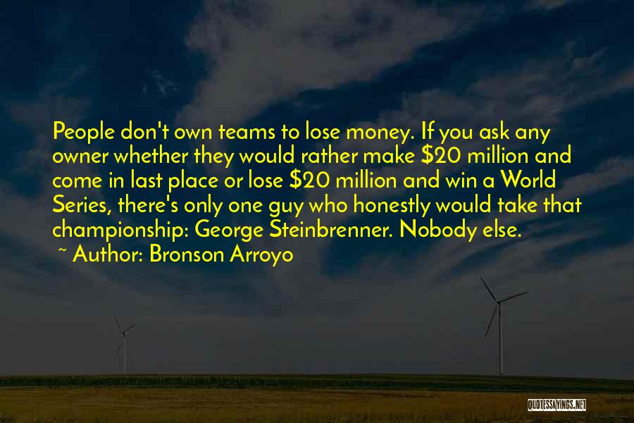 Teams Winning Quotes By Bronson Arroyo