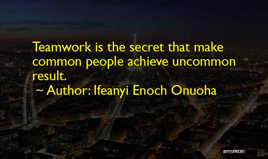 Teamwork And Achievement Quotes By Ifeanyi Enoch Onuoha