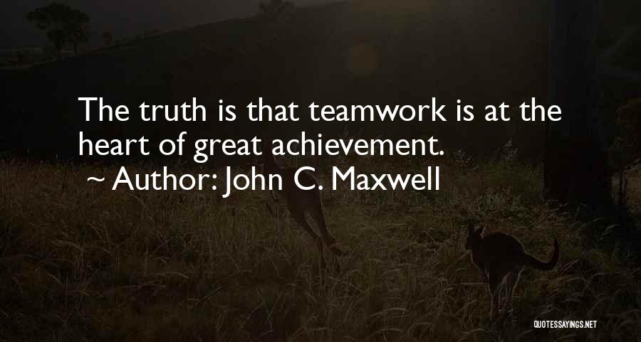 Teamwork And Achievement Quotes By John C. Maxwell