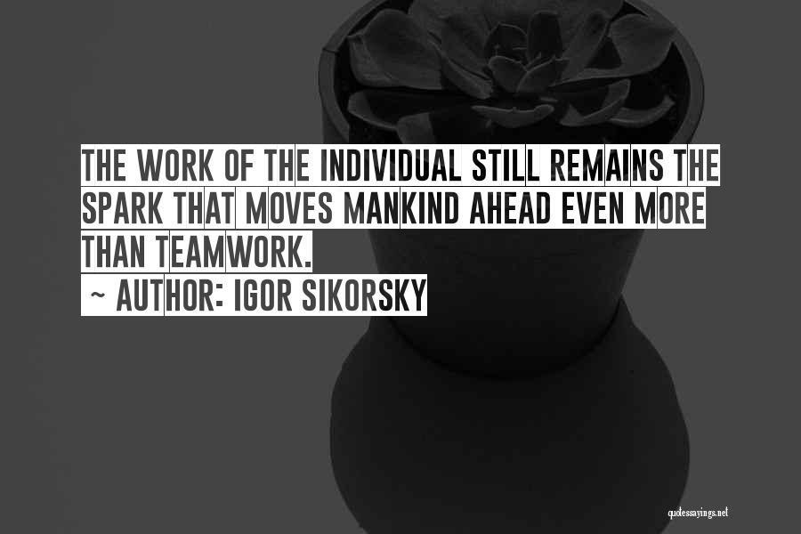 Teamwork And Individual Work Quotes By Igor Sikorsky