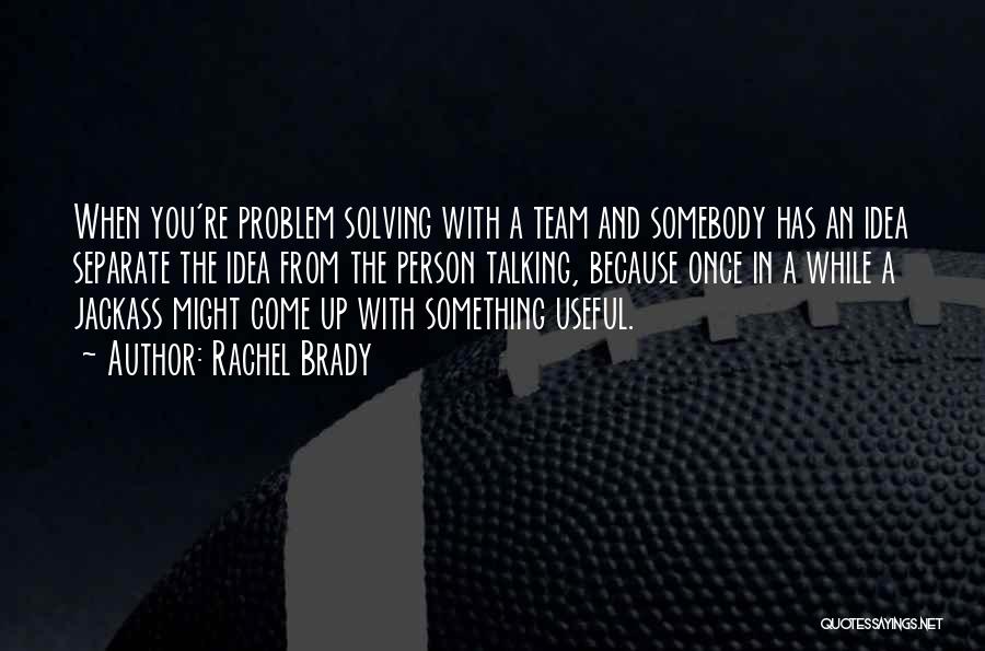 Teamwork And Problem Solving Quotes By Rachel Brady