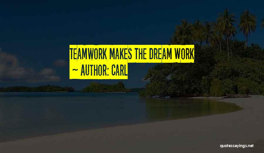 Teamwork At Work Quotes By Carl