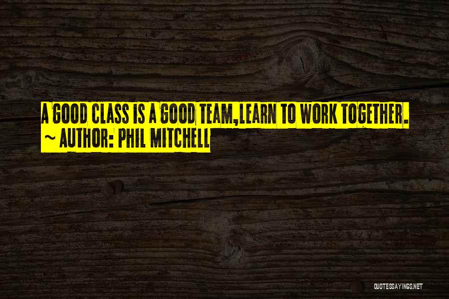 Teamwork At Work Quotes By Phil Mitchell