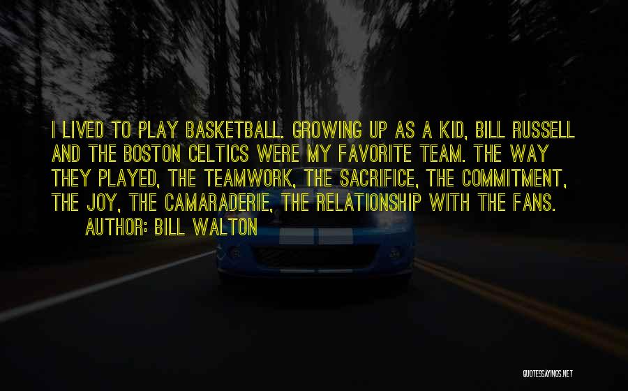 Teamwork Basketball Quotes By Bill Walton