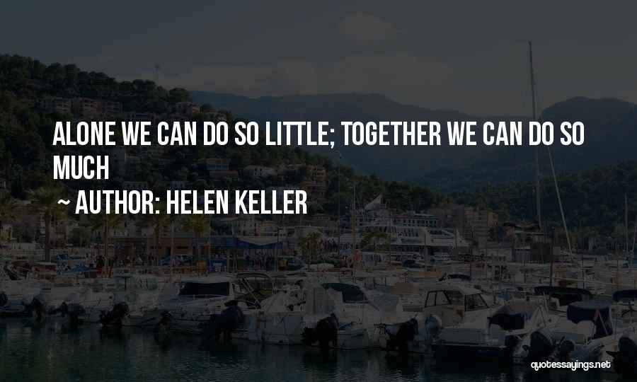 Teamwork Helen Keller Quotes By Helen Keller