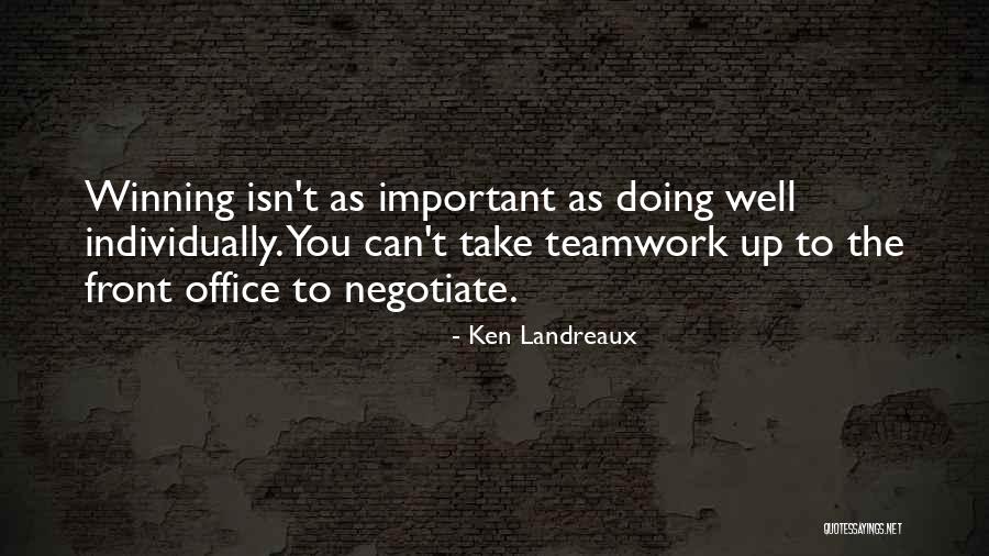 Teamwork In The Office Quotes By Ken Landreaux
