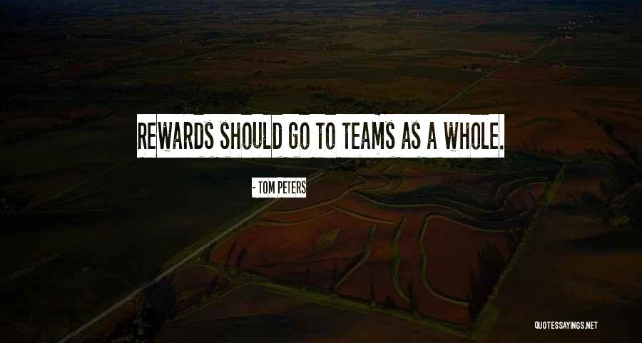 Teamwork Rewards Quotes By Tom Peters Teamwork Rewards Quotes By Tom Peters