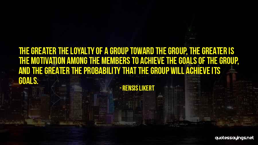 Teamwork To Achieve Goals Quotes By Rensis Likert Teamwork To Achieve Goals Quotes By Rensis Likert