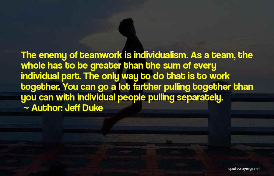 Teamwork Vs Individual Quotes By Jeff Duke