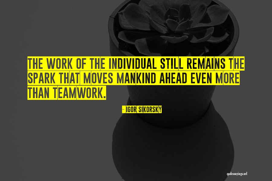 Teamwork Vs Individual Work Quotes By Igor Sikorsky Teamwork Vs Individual Work Quotes By Igor Sikorsky