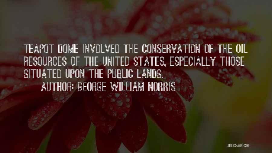 Teapot Dome Quotes By George William Norris