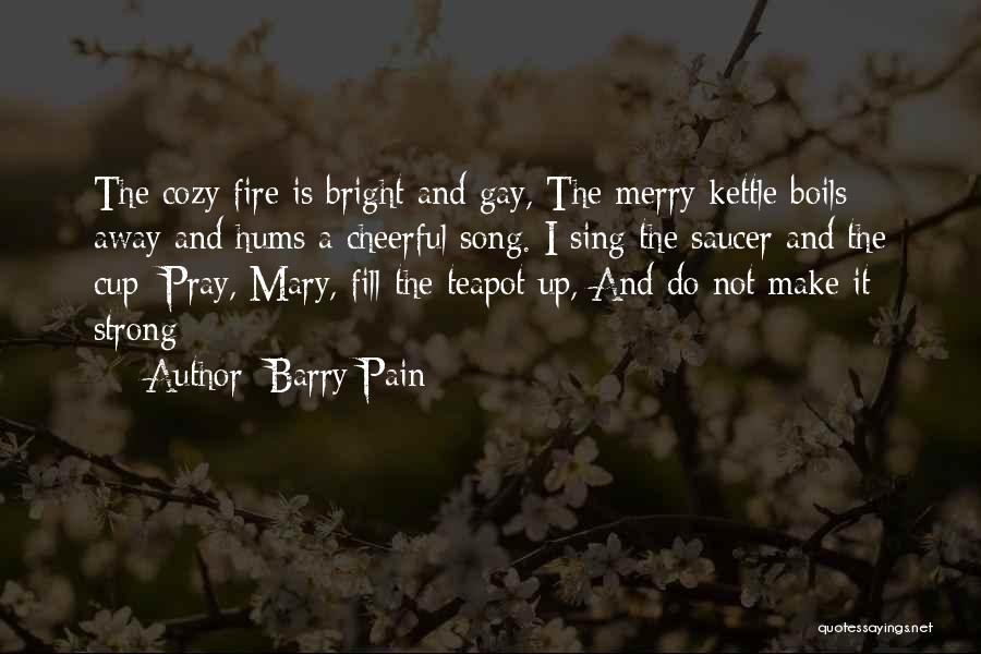 Teapot Quotes By Barry Pain