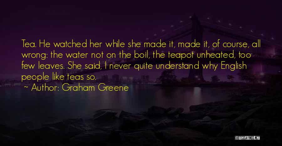 Teapot Quotes By Graham Greene