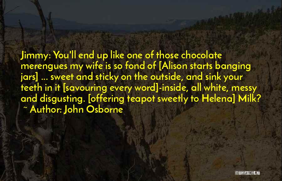 Teapot Quotes By John Osborne