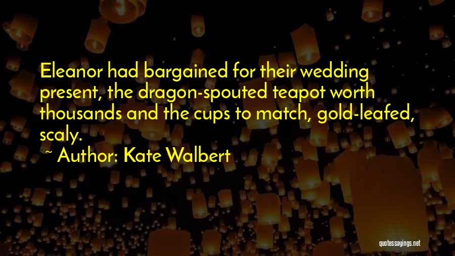 Teapot Quotes By Kate Walbert