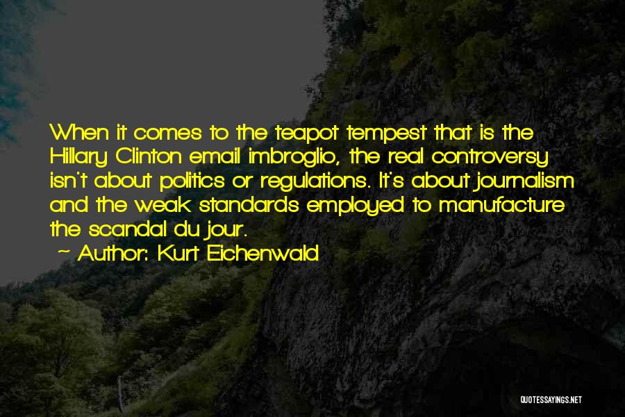 Teapot Quotes By Kurt Eichenwald