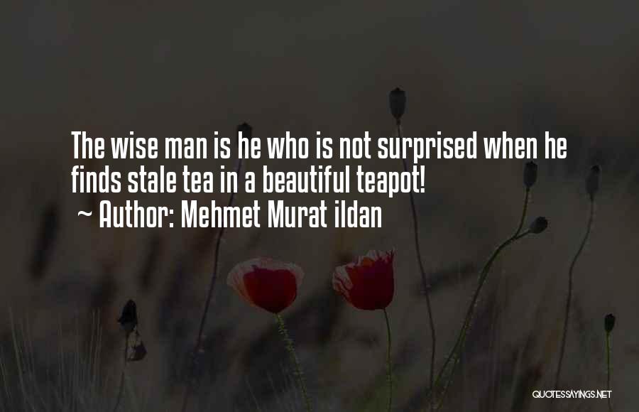 Teapot Quotes By Mehmet Murat Ildan