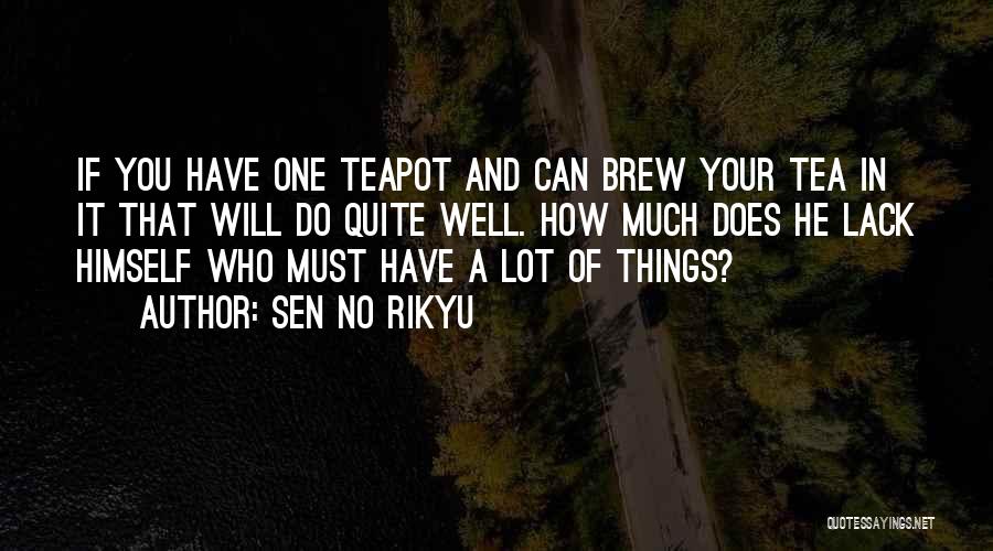 Teapot Quotes By Sen No Rikyu