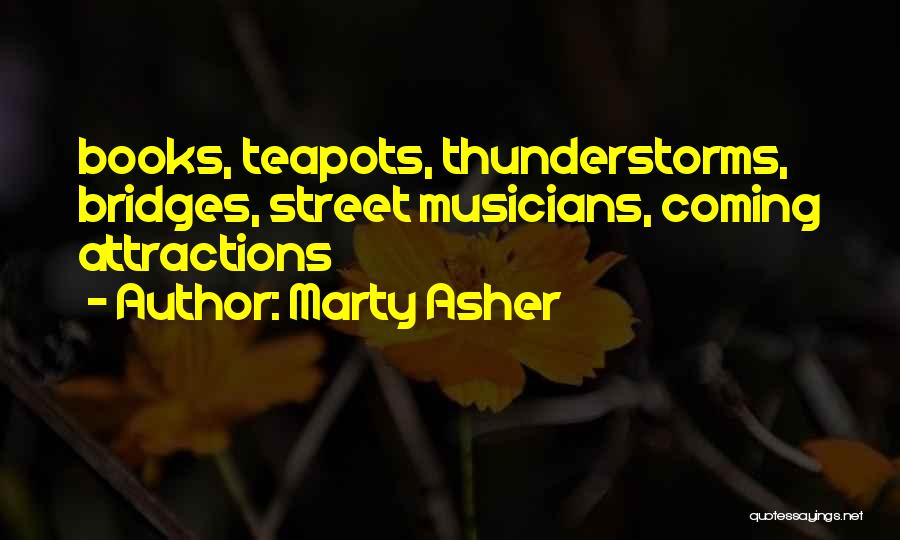 Teapots Quotes By Marty Asher