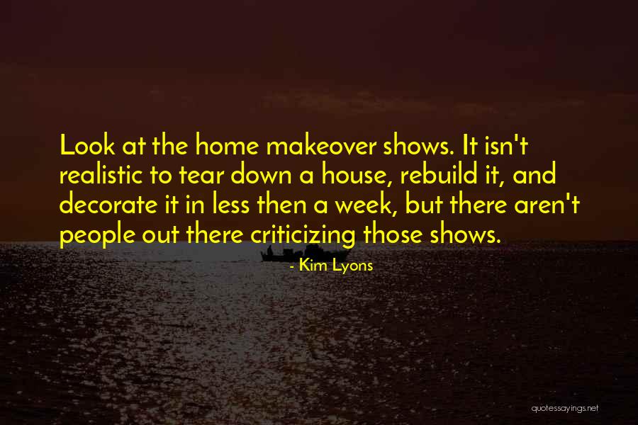 Tear Down And Rebuild Quotes By Kim Lyons Tear Down And Rebuild Quotes By Kim Lyons
