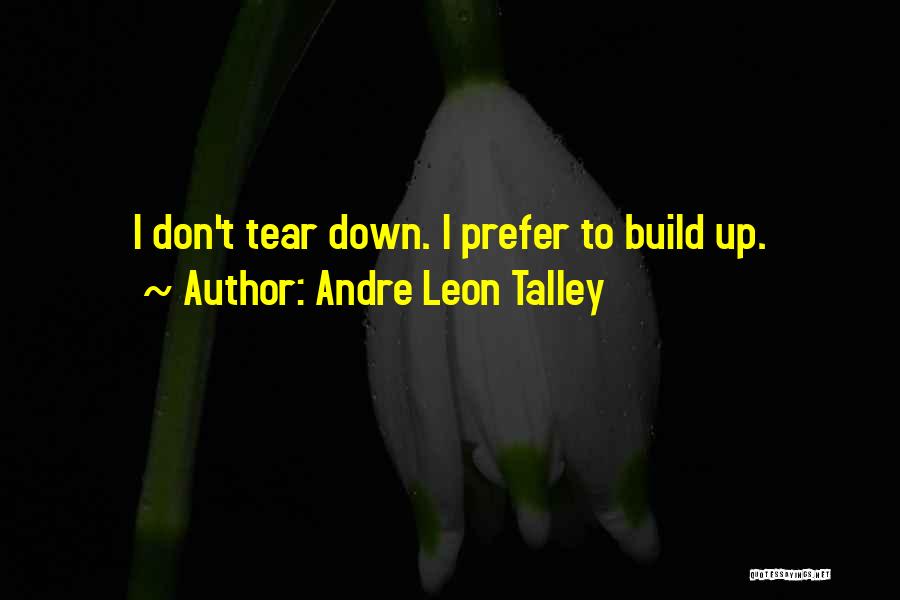 Tear Down To Build Up Quotes By Andre Leon Talley