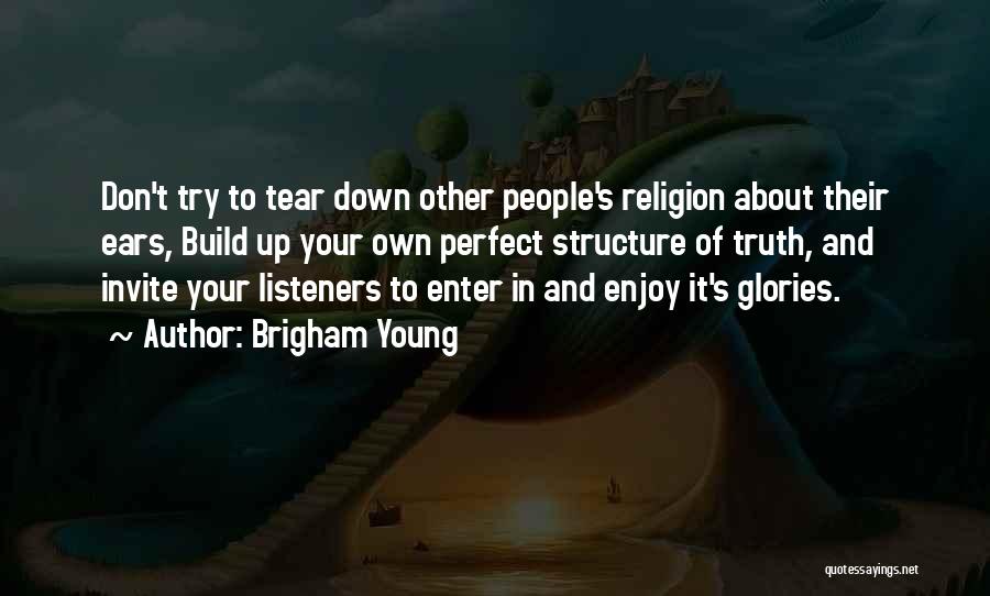 Tear Down To Build Up Quotes By Brigham Young
