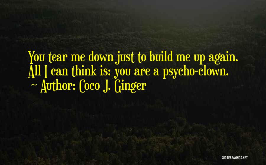 Tear Down To Build Up Quotes By Coco J. Ginger