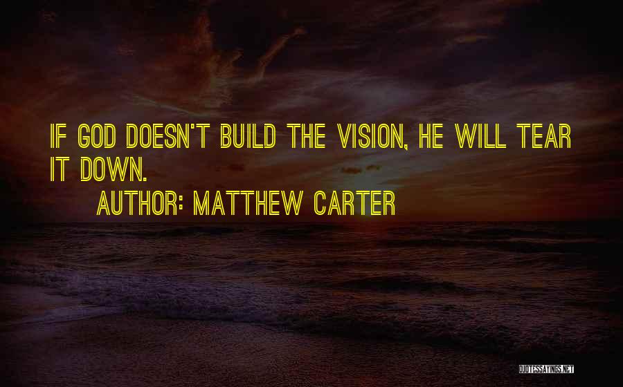 Tear Down To Build Up Quotes By Matthew Carter