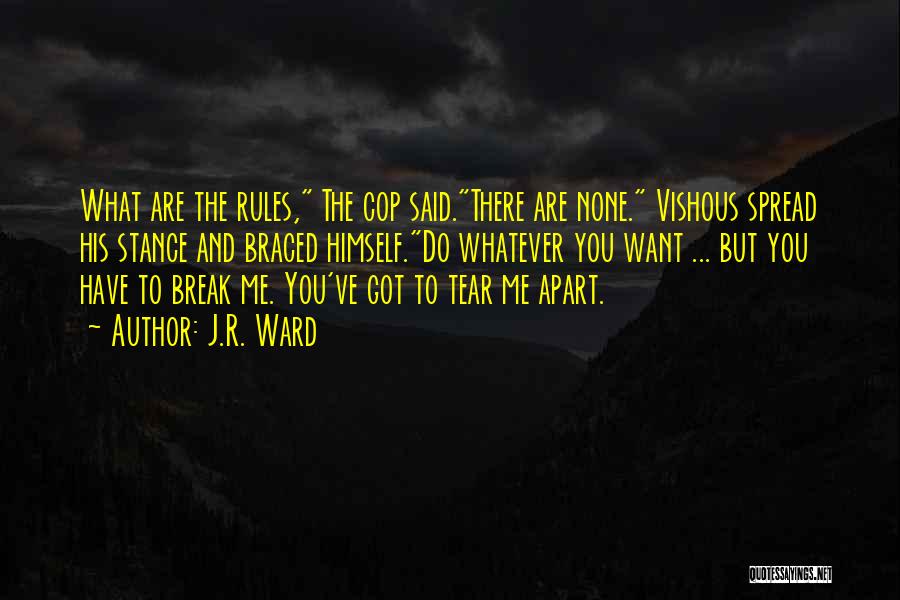 Tear Me Apart Quotes By J.R. Ward