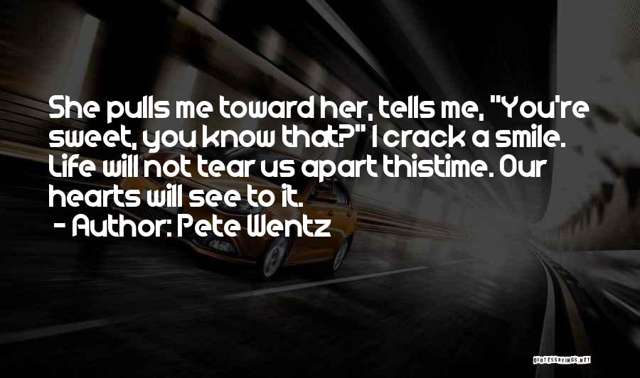 Tear Me Apart Quotes By Pete Wentz