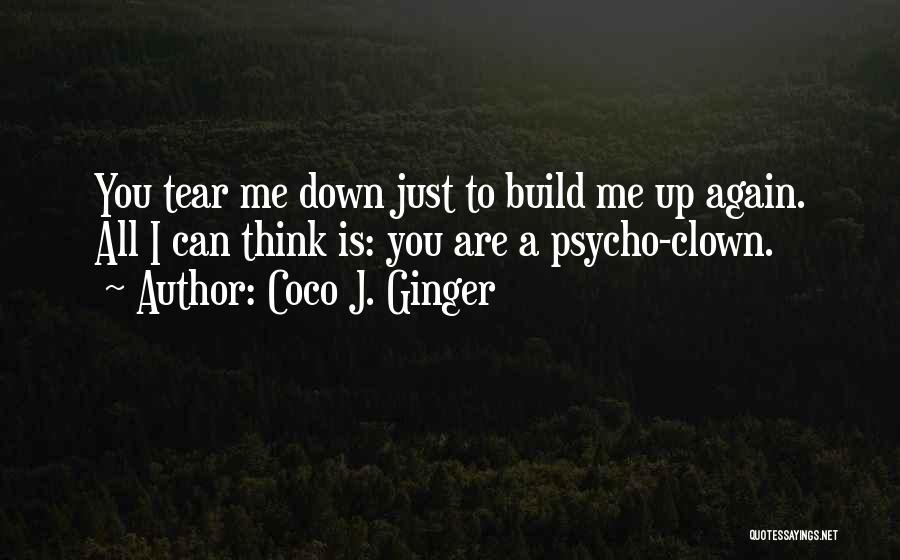 Tear Me Down Quotes By Coco J. Ginger