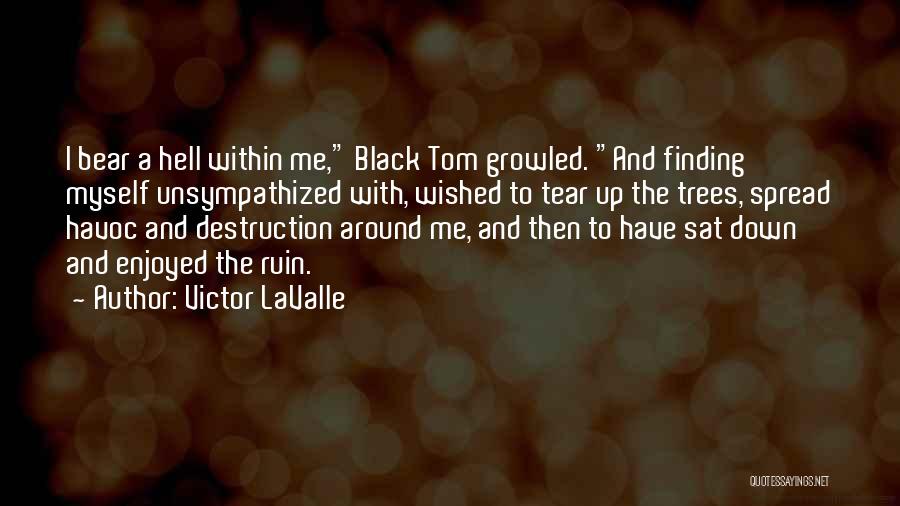Tear Me Down Quotes By Victor LaValle