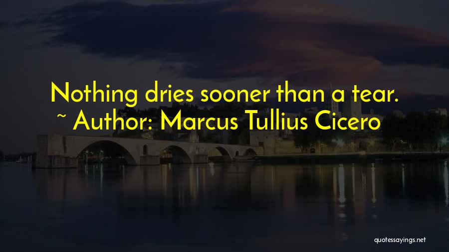 Tear Quotes By Marcus Tullius Cicero