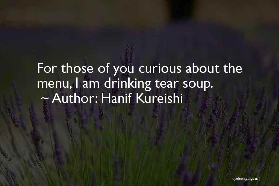 Tear Soup Quotes By Hanif Kureishi
