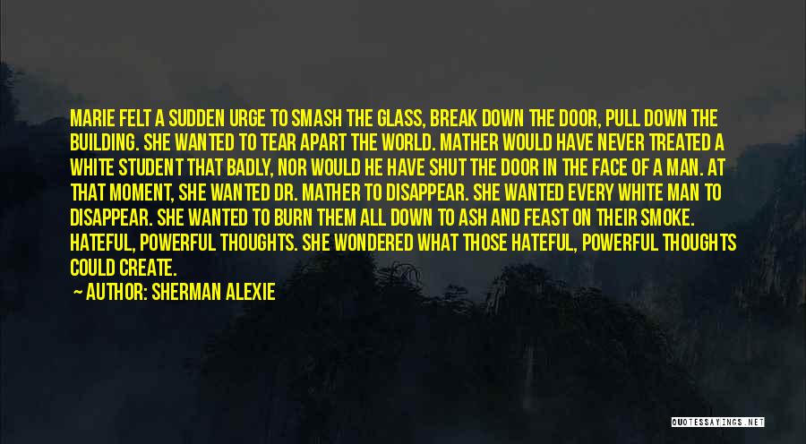 Tear Them Apart Quotes By Sherman Alexie