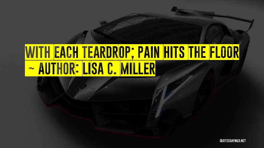 Teardrop Quotes By Lisa C. Miller