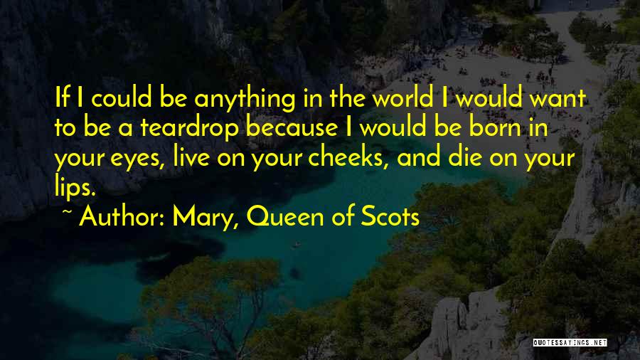 Teardrop Quotes By Mary, Queen Of Scots