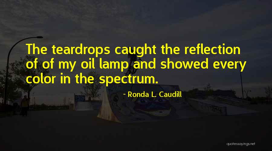 Teardrops Quotes By Ronda L. Caudill Teardrops Quotes By Ronda L. Caudill