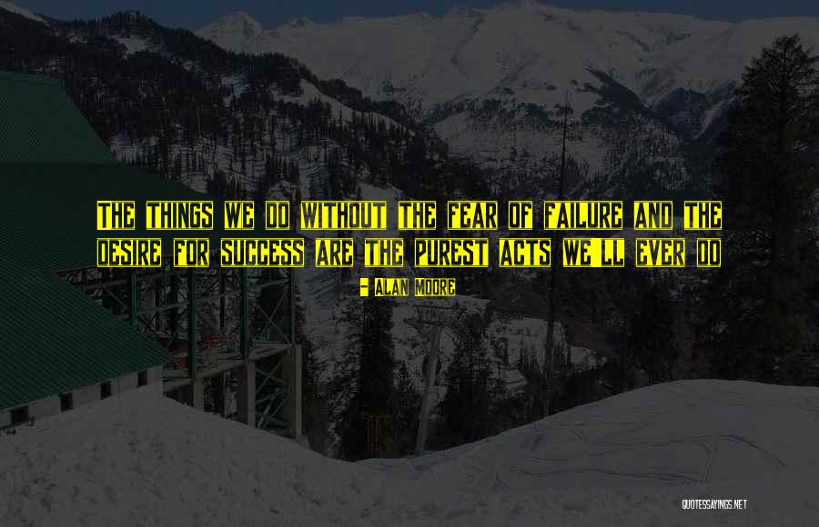 Teares Antigos Quotes By Alan Moore Teares Antigos Quotes By Alan Moore