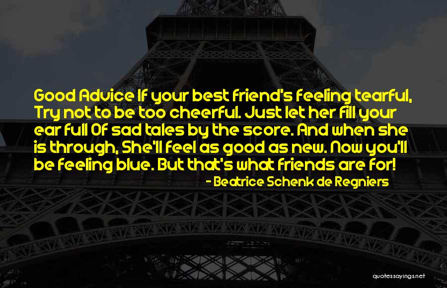 Tearful Best Friend Quotes By Beatrice Schenk De Regniers Tearful Best Friend Quotes By Beatrice Schenk De Regniers