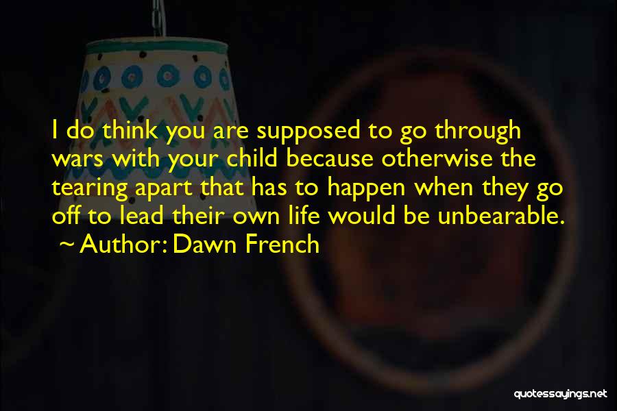 Tearing Apart Quotes By Dawn French