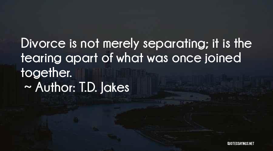 Tearing Apart Quotes By T.D. Jakes