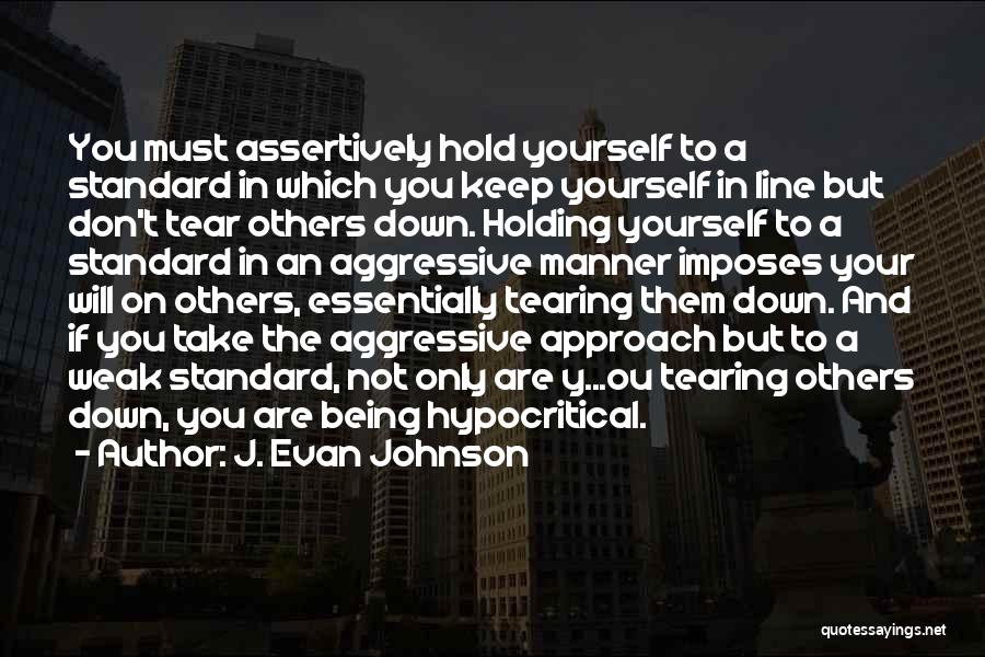 Tearing Down Others Quotes By J. Evan Johnson